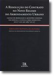 A Resolução do Contrato no Novo Regime do Arrendamento Urbano - Causas de resolução e questões conexas (em especial a cláusula geral resolutiva do n.º 2 do Art. 1083.º do CC)