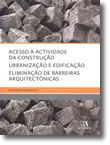 Acesso à Actividade da Construção - Urbanização e Edificação - Eliminação de Barreiras Arquitectónicas (N.º 2 da Colecção)