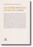 A(s) Indisciplina(s) na Escola - Compreender para prevenir