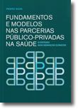 Fundamentos e Modelos nas Parcerias Público-Privadas na Saúde.O Estudo dos Serviços Clínicos