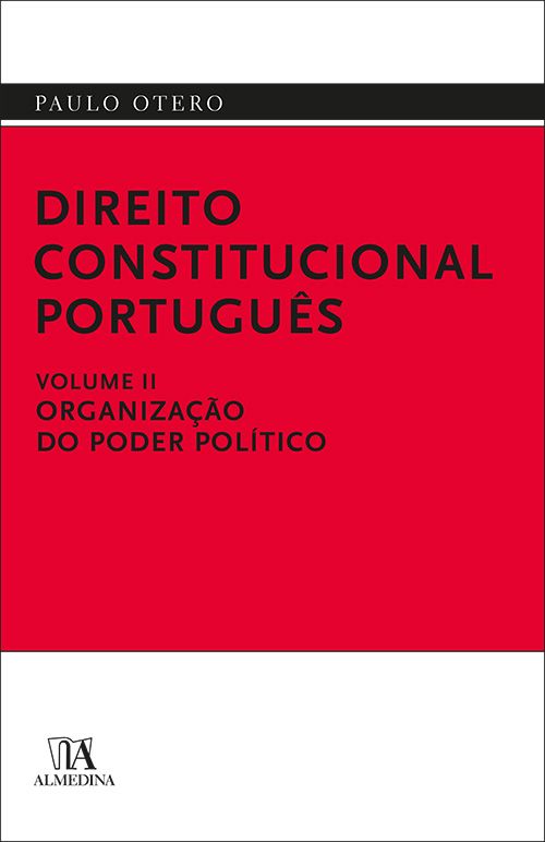 Direito Constitucional Português Vol. II - Organização do Poder Político