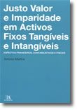 Justo Valor e Imparidade em Activos Fixos Tangíveis e Intangíveis - Aspectos Financeiros, Contabilísticos e Fiscais