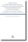 A Igualdade e a Não Discriminação dos Nacionais de Estados Terceiros Legalmente Residentes na União Europeia - Da Origem na Integração Económica ao Fundamento na Dignidade do Ser Humano