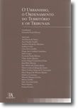 O Urbanismo, O Ordenamento do Território e os Tribunais