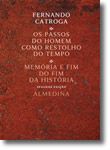 Os Passos do Homem como Restolho do Tempo - Memória e Fim do Fim da História