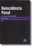 Reincidência Penal - Da Teoria à Prática Judicial