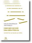 Como Não Decidir Uma Obra Pública - Um Metro da Razão ao Erro