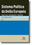 Sistema Político da União Europeia - Arquitetura, Funcionamento e Teorização