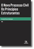 O Novo Processo Civil - Os Princípios Estruturantes