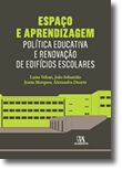 Espaço e Aprendizagem. Política Educativa e Renovação de Edifícios Escolares