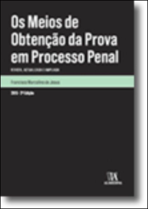 Os Meios de Obtenção da Prova em Processo Penal