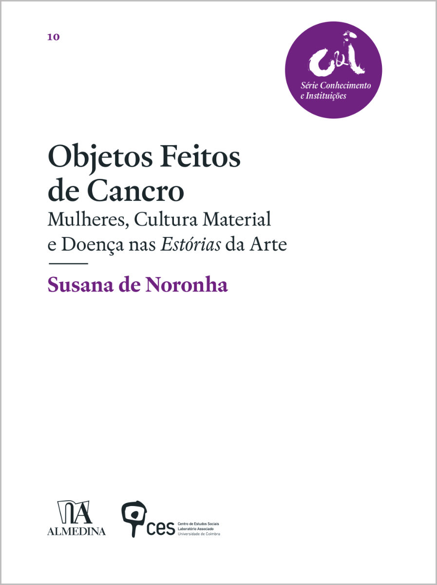 Objetos Feitos de Cancro - Mulheres, Cultura Material e Doença nas Estórias da Arte