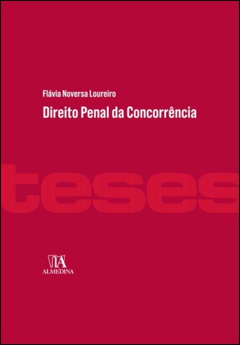 Direito Penal da Concorrência - A tutela da liberdade concorrencial e a criminalização do cartel