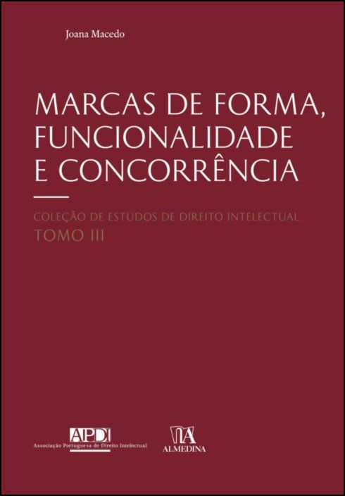 Marcas de Forma, Funcionalidade e Concorrência - Análise da Jurisprudência dos EUA e da UE
