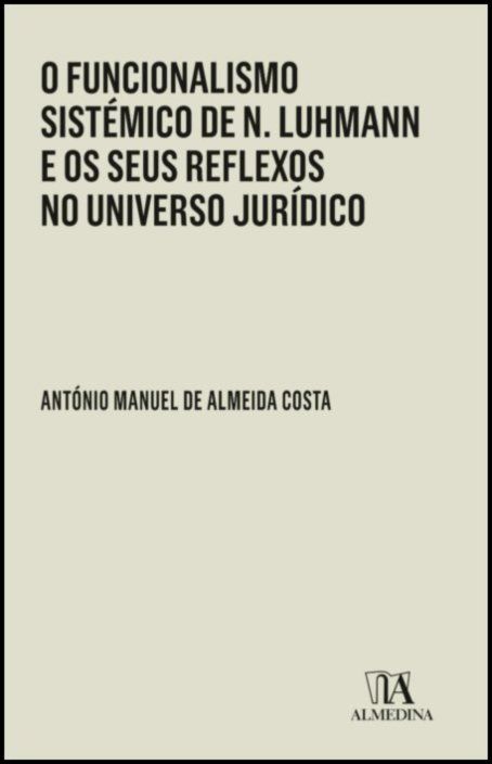 O Funcionalismo Sistémico de N. Luhmann e os Seus Reflexos no Universo Jurídico