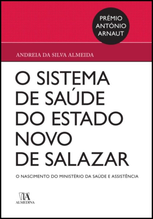 O Sistema de Saúde no Estado Novo de Salazar - o nascimento do ministério da saúde e assistência