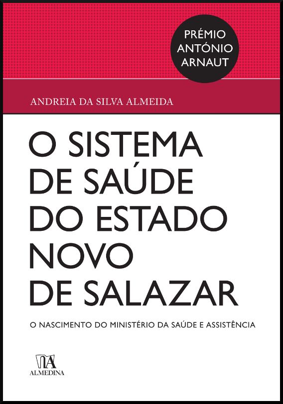 O Sistema de Saúde no Estado Novo de Salazar - o nascimento do ministério da saúde e assistência