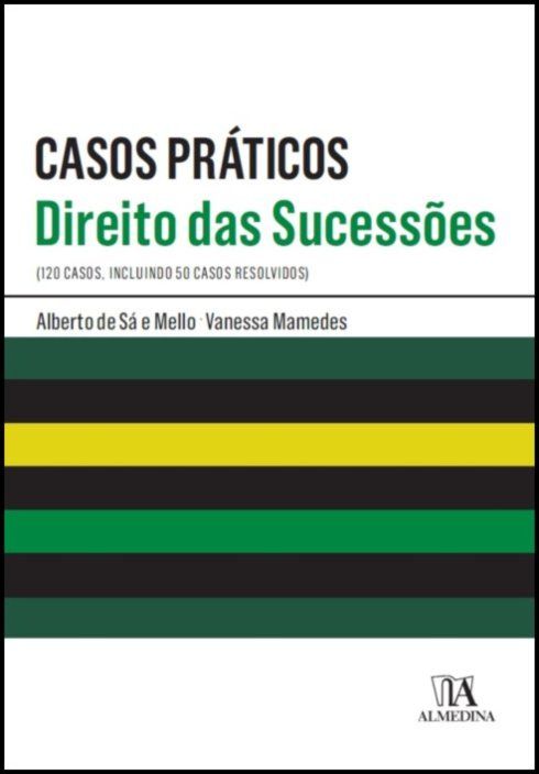 Casos Práticos de Direito das Sucessões - (120 casos, incluindo 50 casos resolvidos)