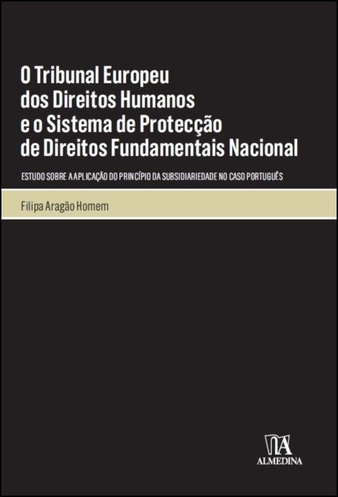 O Tribunal Europeu dos Direitos Humanos e o Sistema de Protecção de Direitos Fundamentais Nacional