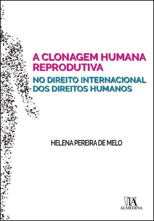 A Clonagem Humana Reprodutiva no Direito Internacional dos Direitos Humanos