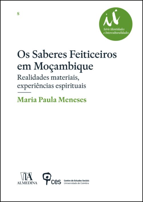 Os Saberes Feiticeiros em Moçambique- Realidades Materiais, Experiências Espirituais