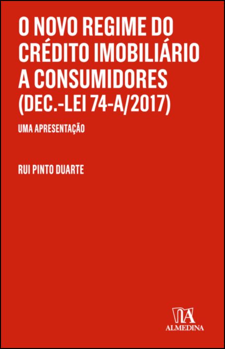 O Novo Regime do Crédito Imobiliário a Consumidores (Dec.-Lei 74-A/2017) - Uma Apresentação