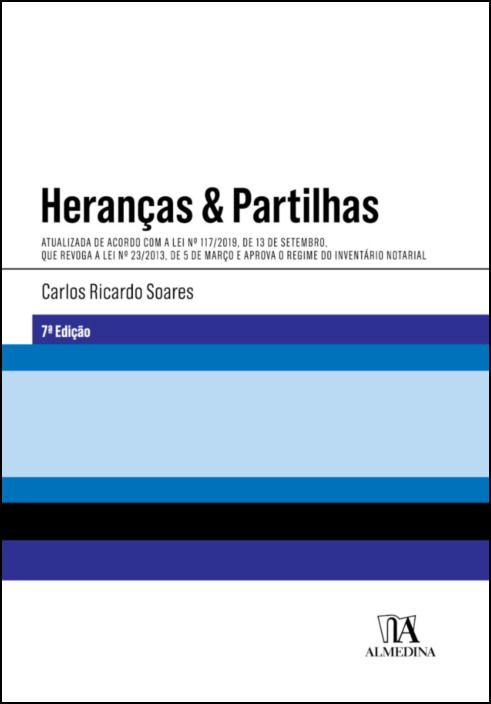 Heranças & Partilhas - Atualizada de Acordo com a Lei nº 117/2019, de 13 de Setembro, que Revoga a Lei nº 23/2013, de 5 de Março e Aprova O Regime do Inventário Notarial