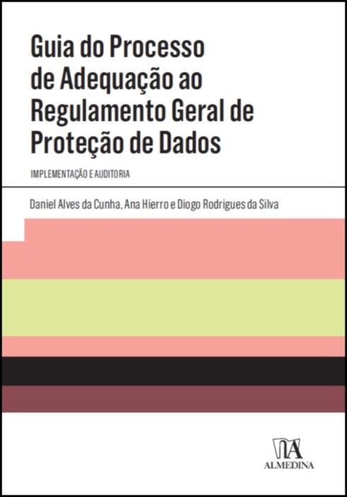 Guia do Processo de Adequação ao Regulamento Geral de Proteção de Dados- Implementação e Auditoria