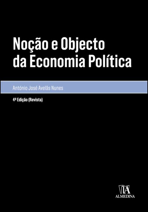 Noção e Objecto da Economia Política - 4ª Edição