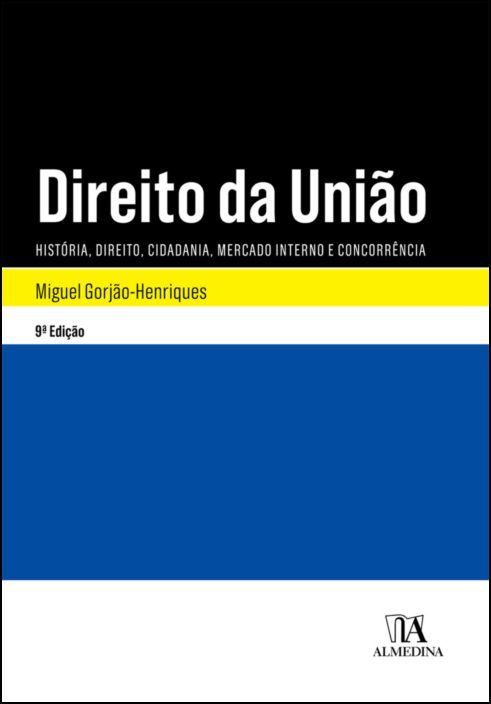 Direito da União - História, Direito, Cidadania, Mercado Interno e Concorrência - 9ª Edição