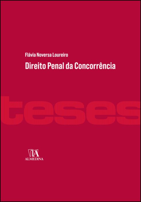 Direito Penal da Concorrência - A tutela da liberdade concorrencial e a criminalização do cartel