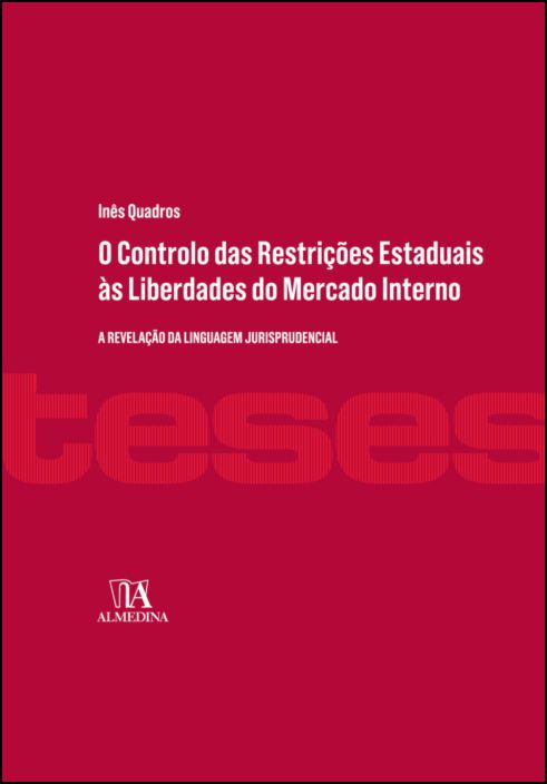 O Controlo das Restrições Estaduais às Liberdades do Mercado Interno - A Revelação da Linguagem Jurisprudencial