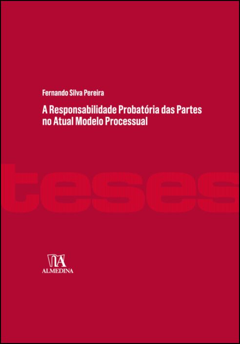 A Responsabilidade Probatória das Partes no Atual Modelo Processual