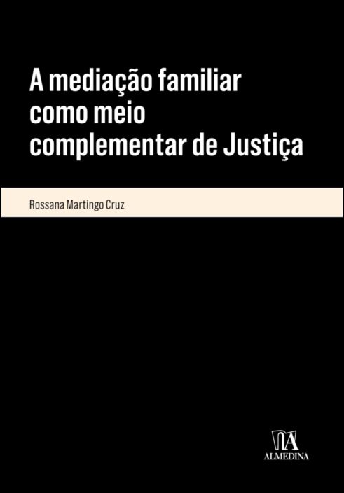 A Mediação Familiar como Meio Complementar de Justiça - Algumas Questões