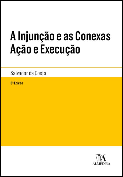 A Injunção e as Conexas Ação e Execução - 8ª Edição