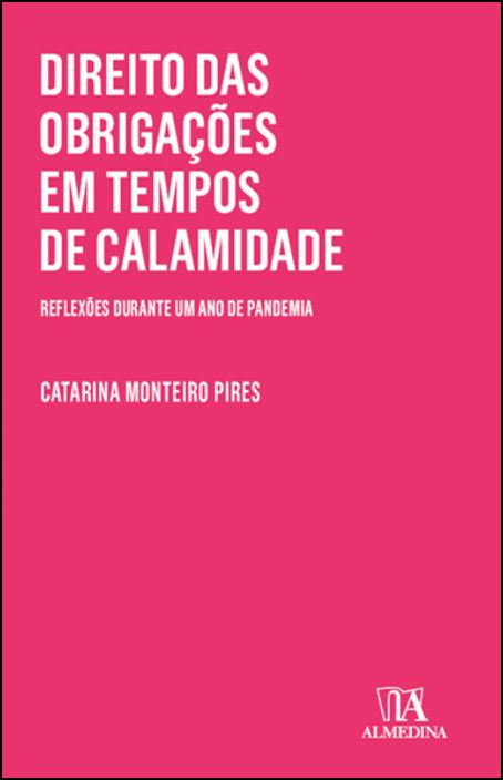 Direito das Obrigações em Tempos de Calamidade - Reflexões Durante um Ano de Pandemia