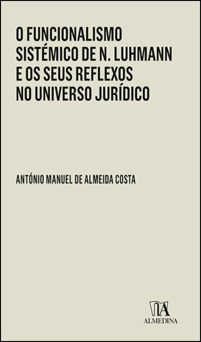 O Funcionalismo Sistémico de N. Luhmann e os Seus Reflexos no Universo Jurídico