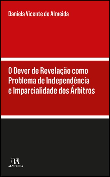 O Dever de Revelação como Problema de Independência e Imparcialidade dos Árbitros