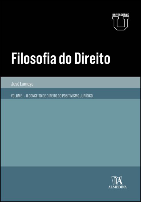 Filosofia do Direito Vol. I - O Conceito de Direito do Positivismo Jurídico