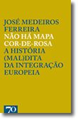 Não Há Mapa Cor-de-Rosa - A História (Mal)dita da Integração Europeia