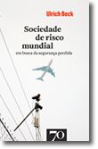 Sociedade de Risco Mundial - Em Busca da Segurança Perdida