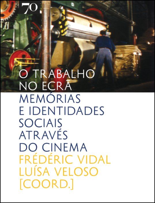 O Trabalho no Ecrã - Memórias e Identidades Sociais através do Cinema