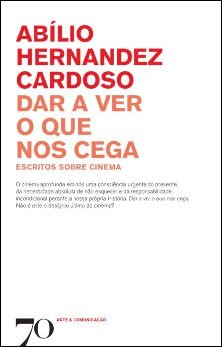 Dar a Ver o que nos Cega: escritos sobre cinema