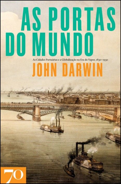 As Portas do Mundo - As Cidades Portuárias e a Globalização na Era do Vapor, 1830-1930