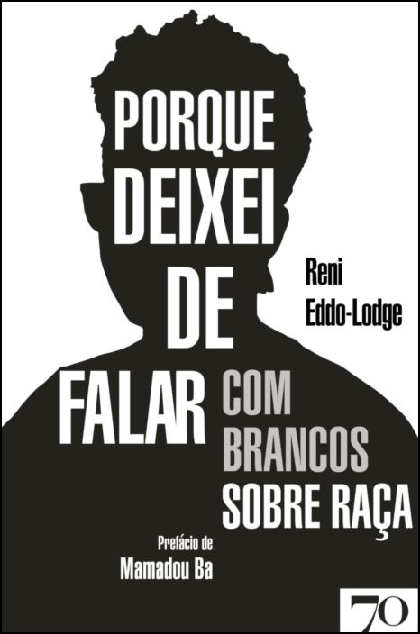 Porque Deixei de Falar com Brancos sobre Raça