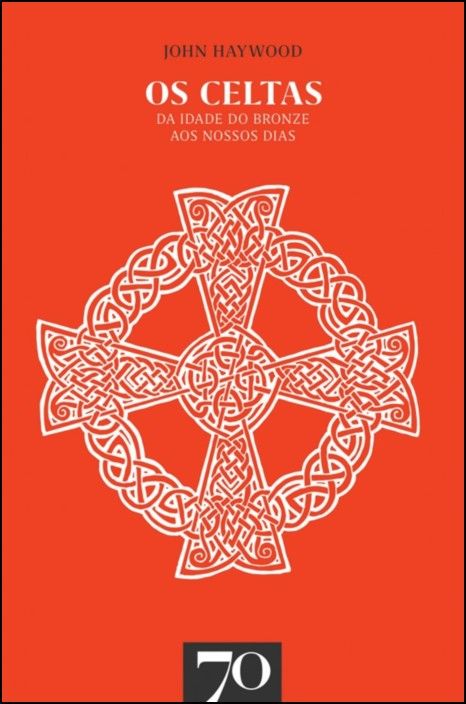 Os Celtas - Da Idade do Bronze aos nossos Dias