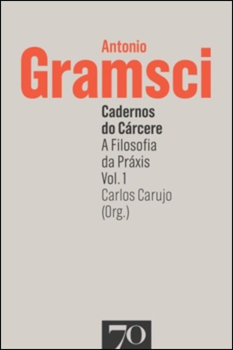 Cadernos do Cárcere - A Filosofia da Práxis - Vol. 1