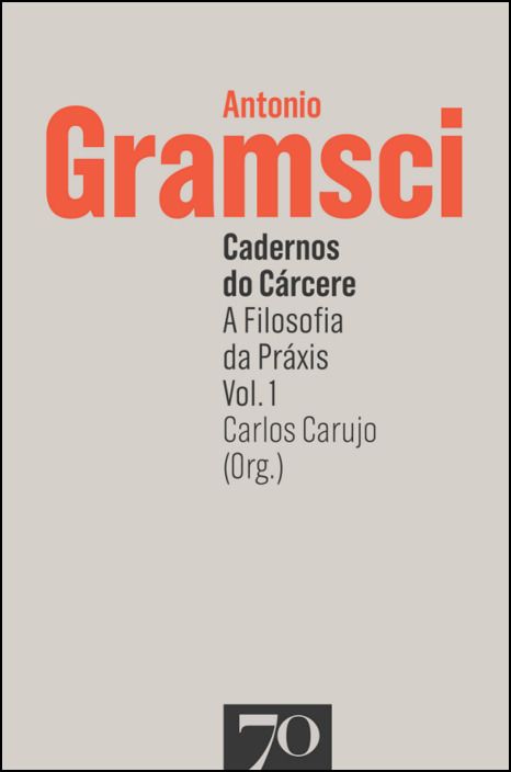 Cadernos do Cárcere: a filosofia da praxis - Vol. 1