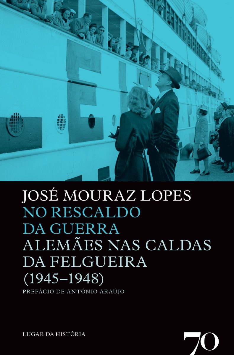 No Rescaldo da Guerra - Alemães nas Caldas da Felgueira (1945-1948)