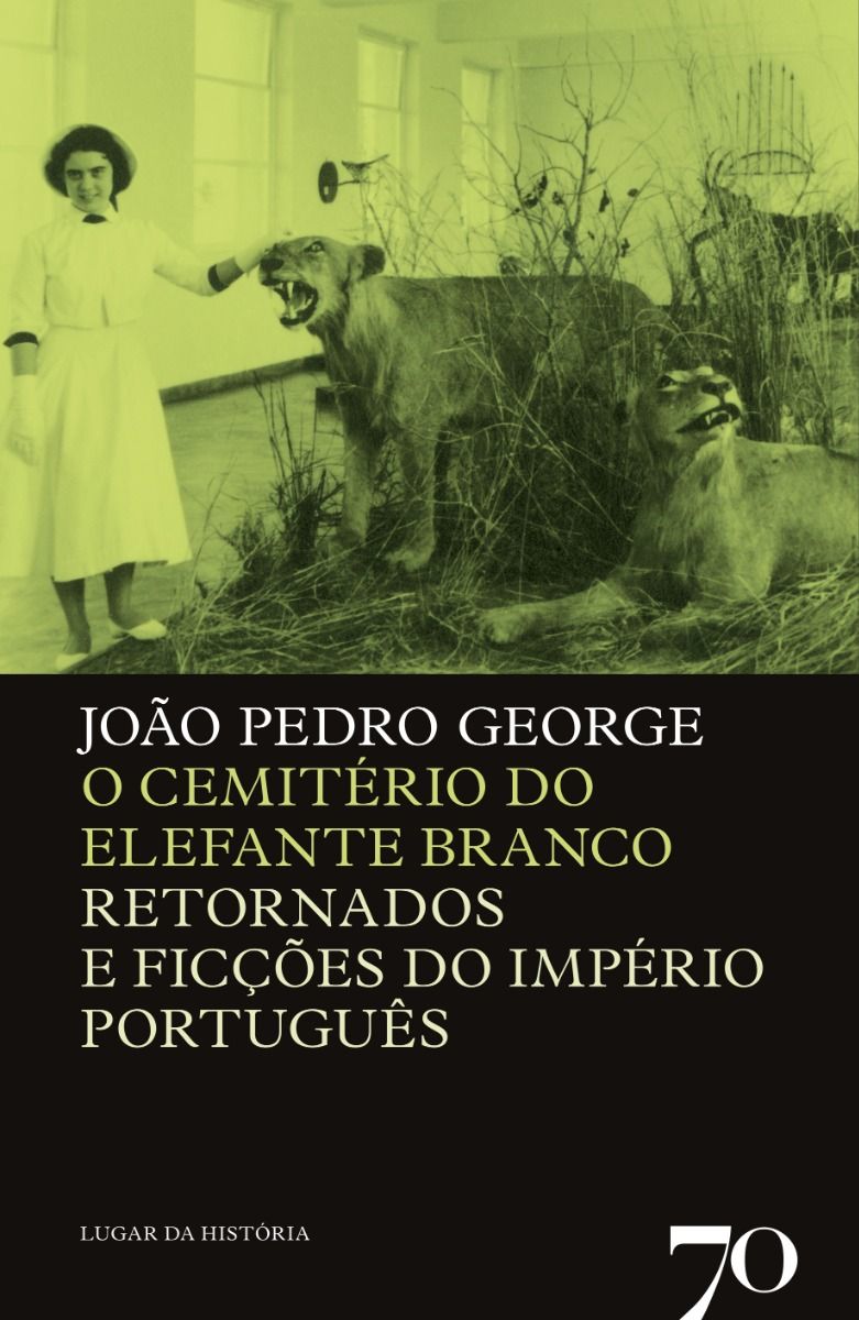 O Cemitério do Elefante Branco - Literatura, Retornados e Ficções do Império Português